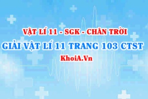 Giải Vật lí 11 trang 103 Chân trời Sáng tạo